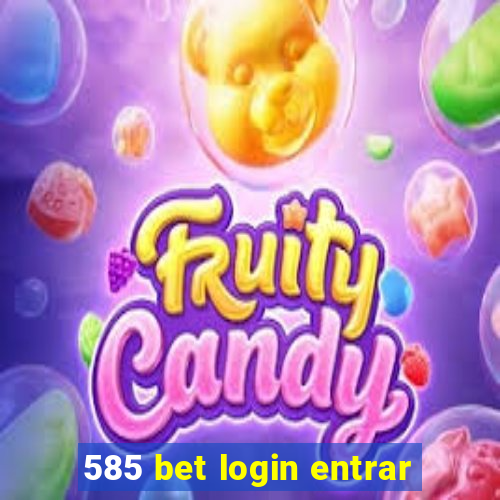 585 bet login entrar